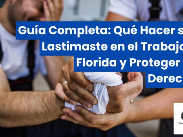 Guía Completa: Qué Hacer si Te Lastimaste en el Trabajo en Florida y Proteger Tus Derechos