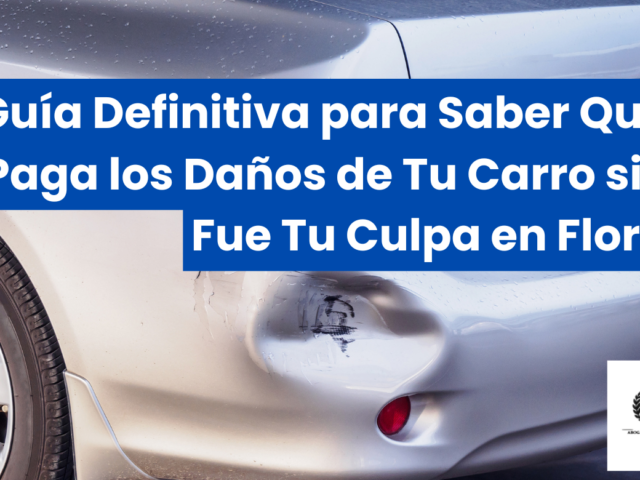 “Guía Definitiva para Saber Quién Paga los Daños de Tu Carro si No Fue Tu Culpa en Florida”